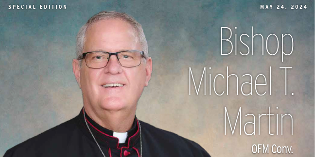 Special Section: Meet Bishop Michael Martin, OFM Conv.